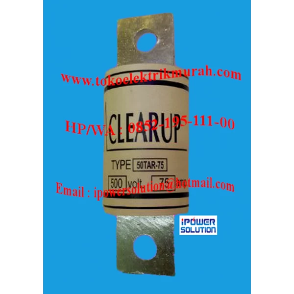 FUSE  Tipe 50TAR-75  CLEAR UP